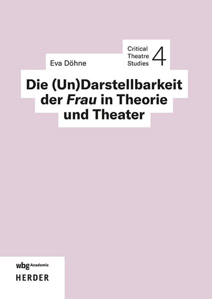 Produktbild: Die (Un)Darstellbarkeit der Frau in Theorie und Theater