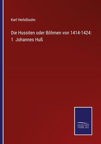 Produktbild: Die Hussiten oder B&ouml;hmen von 1414-1424: 1 Johannes Hu&szlig;
