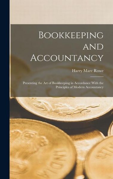 Produktbild: Bookkeeping and Accountancy: Presenting the Art of Bookkeeping in Accordance With the Principles of Modern Accountancy