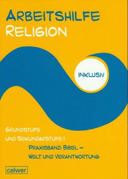 Arbeitshilfe Religion inkl. Grundstufe u. Sek I/I Praxisband