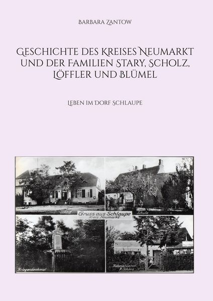 Produktbild: Geschichte des Kreises Neumarkt und der Familien Stary, Scholz, L&ouml;ffler und Bl&uuml;mel