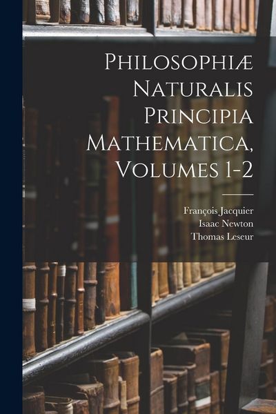 Produktbild: Philosophi&aelig; Naturalis Principia Mathematica, Volumes 1-2
