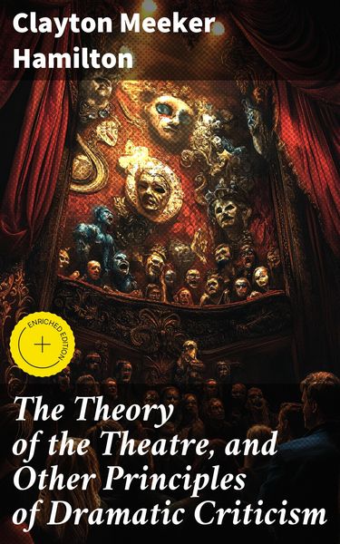 Produktbild: The Theory of the Theatre, and Other Principles of Dramatic Criticism