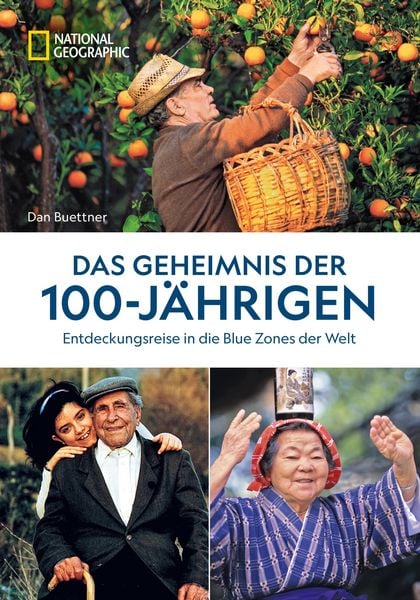 Produktbild: Das Geheimnis der 100-J&auml;hrigen: Entdeckungsreise in die Blue Zones der Welt