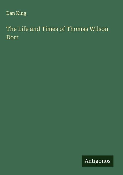 Produktbild: The Life and Times of Thomas Wilson Dorr