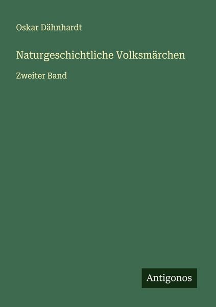Naturgeschichtliche Volksmärchen, Taschenbuch von Oskar Dähnhardt, Antigonos Verlag, 9783563449752