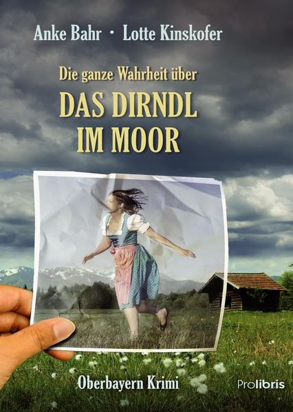 Produktbild: Die ganze Wahrheit &uuml;ber das Dirndl im Moor