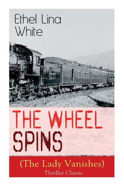 Produktbild: The Wheel Spins (The Lady Vanishes) - Thriller Classic