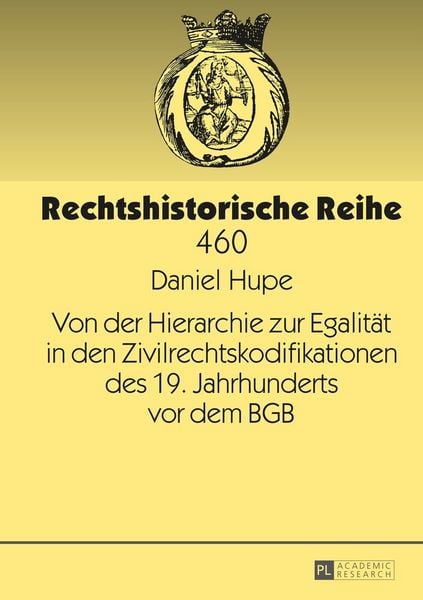 Produktbild: Von der Hierarchie zur Egalit&auml;t in den Zivilrechtskodifikationen des 19. Jahrhunderts vor dem BGB