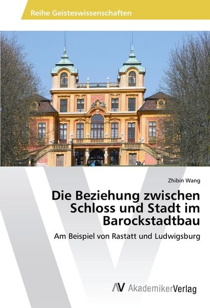 Produktbild: Die Beziehung zwischen Schloss und Stadt im Barockstadtbau