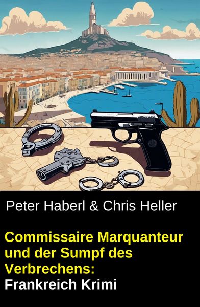 Produktbild: Commissaire Marquanteur und der Sumpf des Verbrechens: Frankreich Krimi