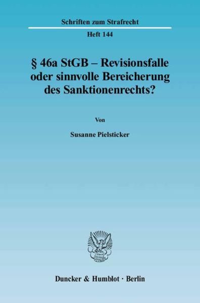 § 46a StGB – Revisionsfalle oder sinnvolle Bereicherung des Sanktionenrechts?, Taschenbuch von Susanne Pielsticker, Duncker & Humblot, 9783428111961