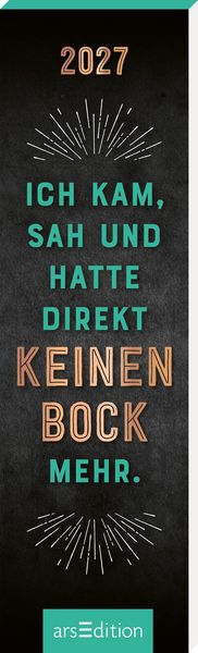 Produktbild: Lesezeichenkalender Ich kam, sah und hatte direkt keinen Bock mehr. 2027