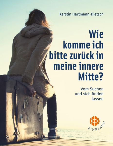 Produktbild: Wie komme ich bitte zur&uuml;ck in meine innere Mitte?