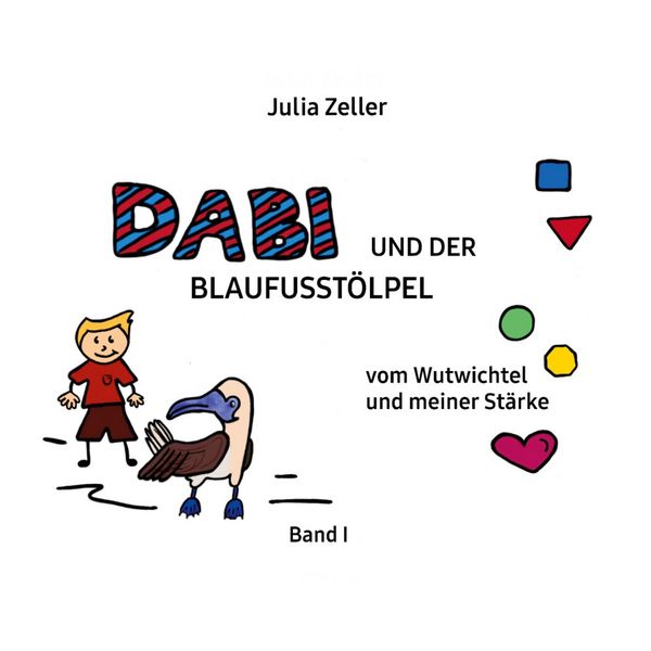 Produktbild: Dabi und der Blaufusst&ouml;lpel - vom Wutwichtel und meiner St&auml;rke - Band I