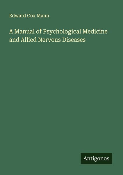 Produktbild: A Manual of Psychological Medicine and Allied Nervous Diseases