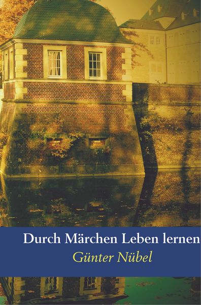 Durch Märchen Leben lernen, Taschenbuch von Günter Nübel, Mybestseller, 9789463860567