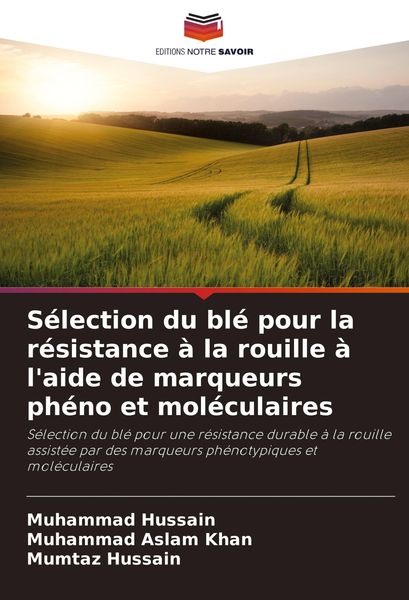 Produktbild: S&eacute;lection du bl&eacute; pour la r&eacute;sistance &agrave; la rouille &agrave; l'aide de marqueurs ph&eacute;no et mol&eacute;culaires