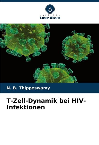 T-Zell-Dynamik bei HIV-Infektionen, Taschenbuch von N. B. Thippeswamy, Verlag Unser Wissen, 9786207548071