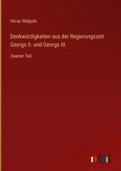 Produktbild: Denkw&uuml;rdigkeiten aus der Regierungszeit Georgs II. und Georgs III.