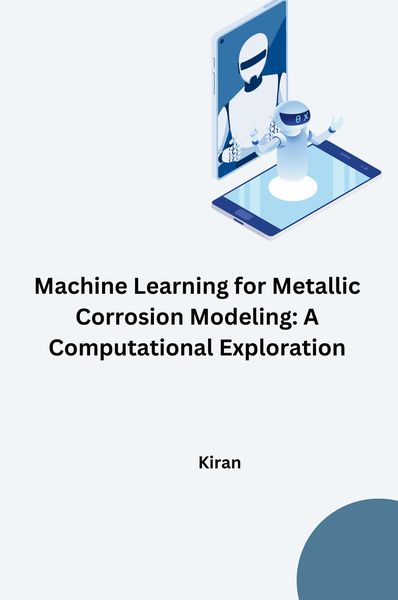 Produktbild: Machine Learning for Metallic Corrosion Modeling: A Computational Exploration