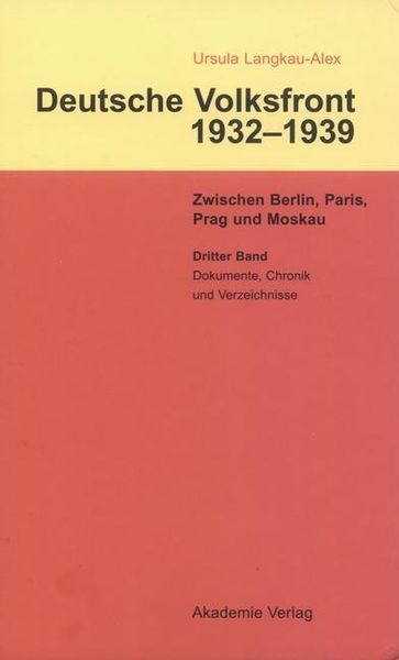 Produktbild: Dritter Band: Dokumente zur Geschichte des Ausschusses zur Vorbereitung einer deutschen Volksfront, Chronik und Verzeichnisse