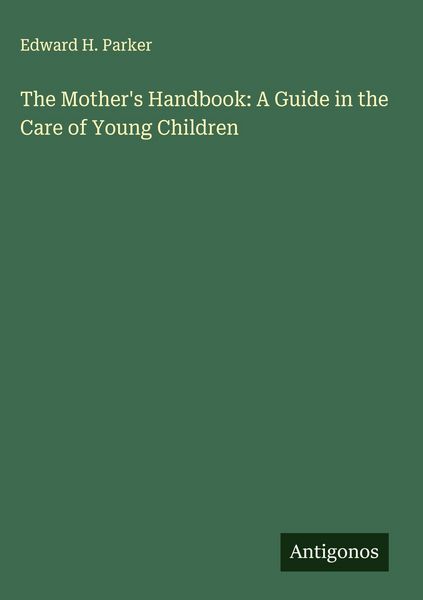 Produktbild: The Mother's Handbook: A Guide in the Care of Young Children