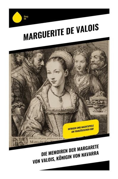 Produktbild: Die Memoiren der Margarete von Valois, K&ouml;nigin von Navarra