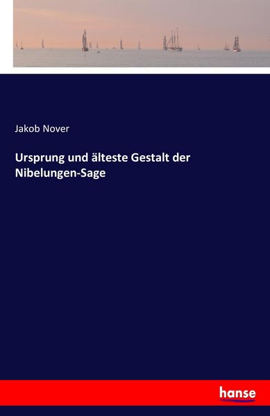 Produktbild: Ursprung und &auml;lteste Gestalt der Nibelungen-Sage
