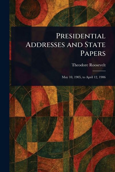 Produktbild: Presidential Addresses and State Papers