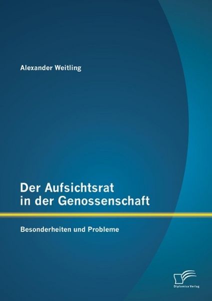 Produktbild: Der Aufsichtsrat in der Genossenschaft: Besonderheiten und Probleme