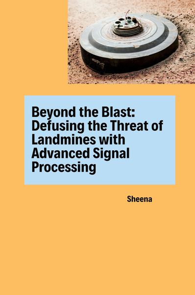 Produktbild: Beyond the Blast: Defusing the Threat of Landmines with Advanced Signal Processing