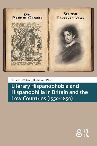 Produktbild: Literary Hispanophobia and Hispanophilia in Britain and the Low Countries (1550-1850)