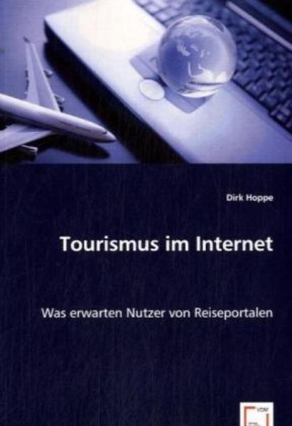 Hoppe, D: Tourismus im Internet, Taschenbuch von Dirk Hoppe, VDM, 9783639004182