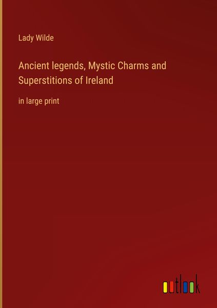 Produktbild: Ancient legends, Mystic Charms and Superstitions of Ireland