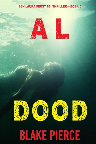 Produktbild: Al Dood (Een Laura Frost FBI Thriller-Boek 5)