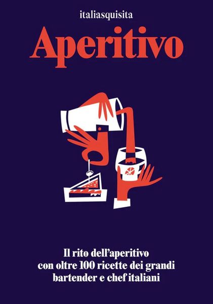 Produktbild: Aperitivo. Il rito dell'aperitivo con oltre 100 ricette dei grandi bartender e chef italiani