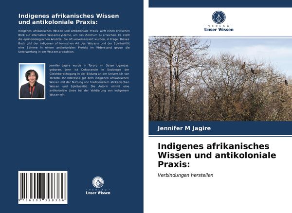 Indigenes afrikanisches Wissen und antikoloniale Praxis:, Taschenbuch von Jennifer M. Jagire, Verlag Unser Wissen, 9786203398366