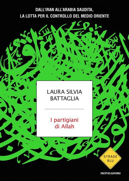 Produktbild: I partigiani di Allah. Dall'Iran all'Arabia Saudita, la lotta per il controllo del Medio Oriente
