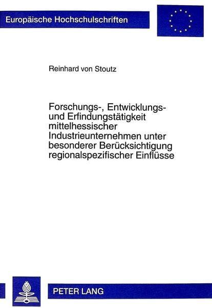 Produktbild: Forschungs-, Entwicklungs- und Erfindungst&auml;tigkeit mittelhessischer Industrieunternehmen unter besonderer Ber&uuml;cksichtigung regionalspezifischer Einfl&uuml;