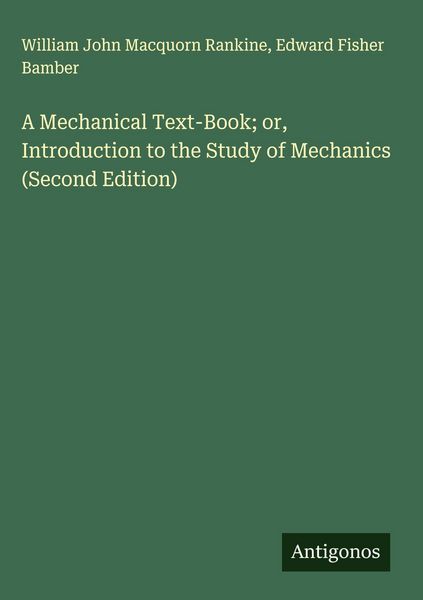 Produktbild: A Mechanical Text-Book; or, Introduction to the Study of Mechanics (Second Edition)