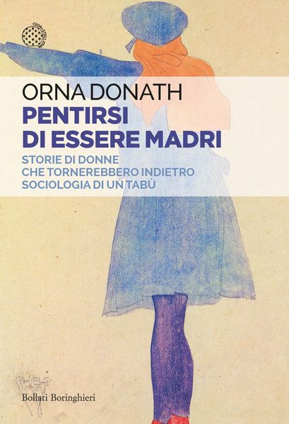 Produktbild: Pentirsi di essere madri. Storie di donne che tornerebbero indietro. Sociologia di un tab&ugrave;