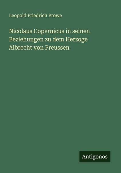 Produktbild: Nicolaus Copernicus in seinen Beziehungen zu dem Herzoge Albrecht von Preussen
