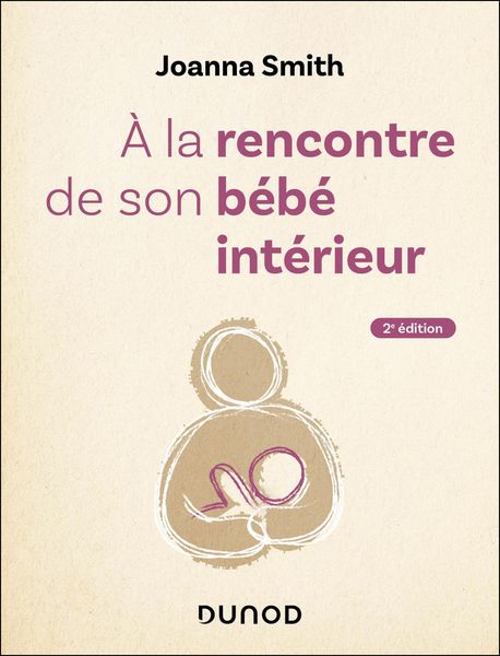 Produktbild: A la rencontre de son b&eacute;b&eacute; int&eacute;rieur - 2e &eacute;d.