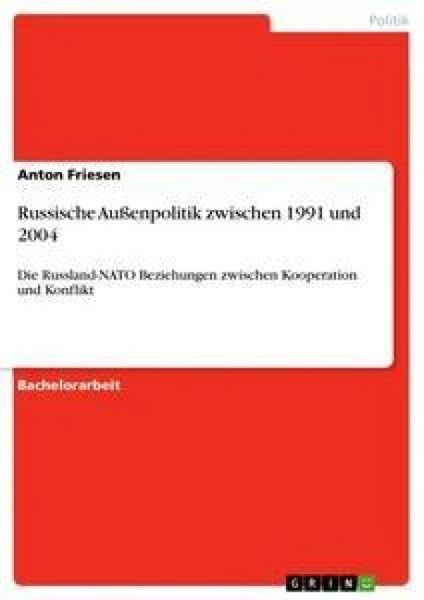 Russische Außenpolitik zwischen 1991 und 2004, Taschenbuch von Anton Friesen, GRIN, 9783656421283