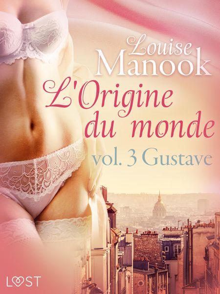 Produktbild: L'Origine du monde vol. 3 : Gustave - Une nouvelle &eacute;rotique