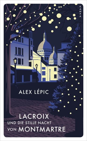 Lacroix und die stille Nacht von Montmartre, Taschenbuch von Alex Lépic, Kampa Verlag