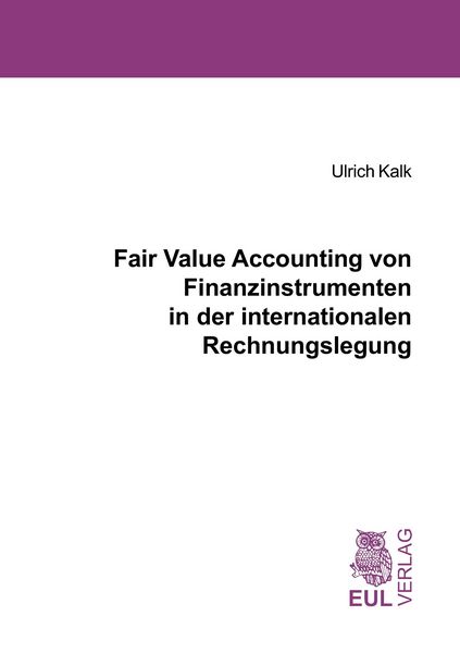 Produktbild: Fair Value Accounting von Finanzinstrumenten in der internationalen Rechnungslegung