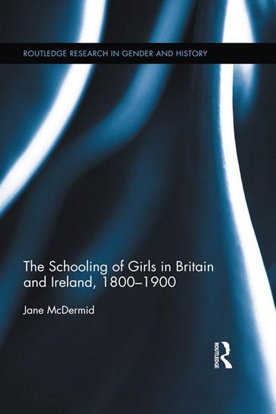 Produktbild: The Schooling of Girls in Britain and Ireland, 1800- 1900