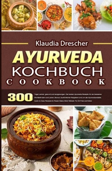 Ayurveda Kochbuch, Taschenbuch von Klaudia Drescher, Epubli, 978-3-7541-5876-0
